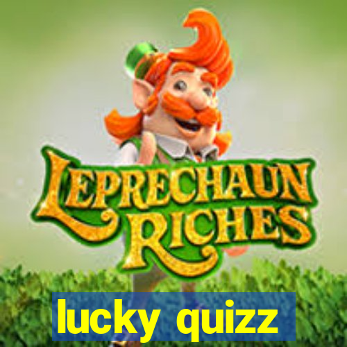 lucky quizz